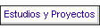 Estudios y Proyectos